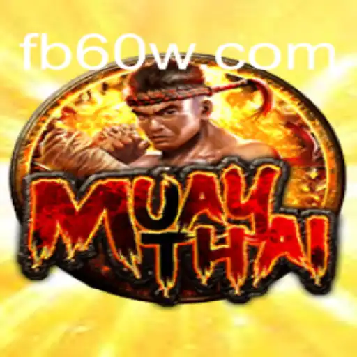 Exploring the World of MuayThai: A Thrilling Experience on the 60W.COM Platform